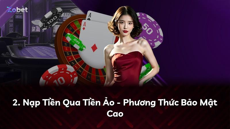 2. Nạp Tiền Qua Tiền Ảo - Phương Thức Bảo Mật Cao