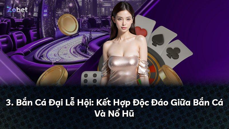 3. Bắn Cá Đại Lễ Hội: Kết Hợp Độc Đáo Giữa Bắn Cá Và Nổ Hũ