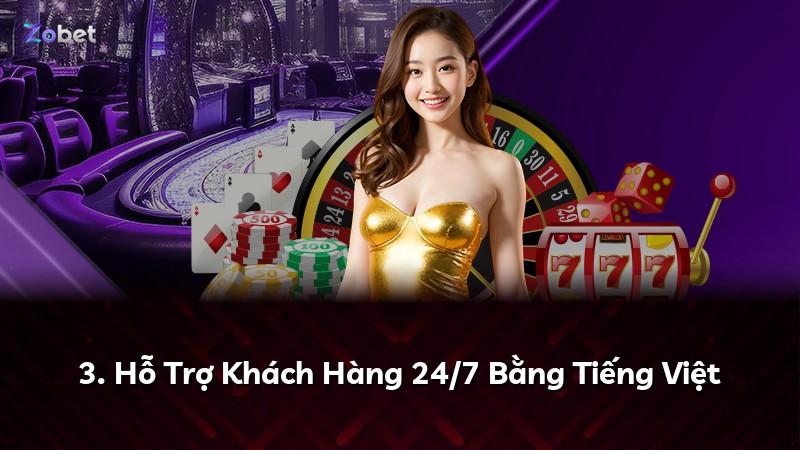 3. Hỗ Trợ Khách Hàng 24/7 Bằng Tiếng Việt