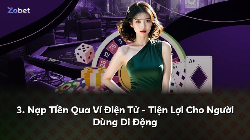 3. Nạp Tiền Qua Ví Điện Tử - Tiện Lợi Cho Người Dùng Di Động