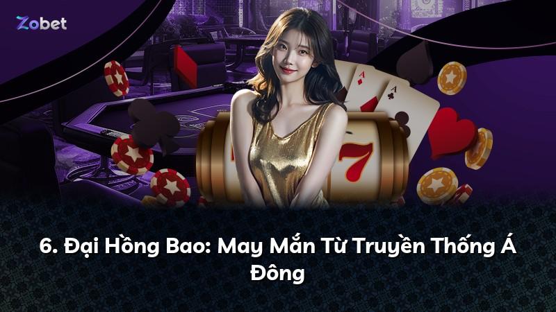 6. Đại Hồng Bao: May Mắn Từ Truyền Thống Á Đông