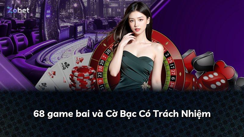 68 game bai và Cờ Bạc Có Trách Nhiệm