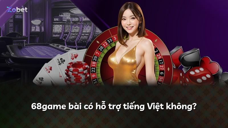 68game bài có hỗ trợ tiếng Việt không?
