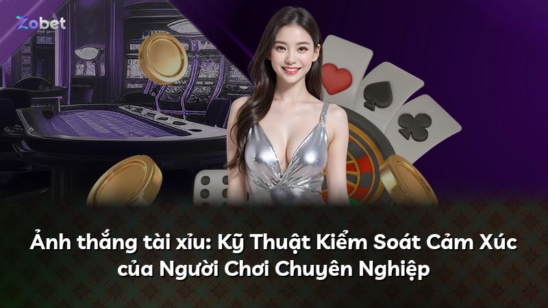 Ảnh thắng tài xỉu: Kỹ Thuật Kiểm Soát Cảm Xúc của Người Chơi Chuyên Nghiệp