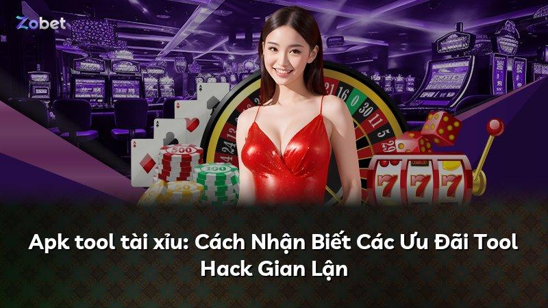 Apk tool tài xỉu: Cách Nhận Biết Các Ưu Đãi Tool Hack Gian Lận
