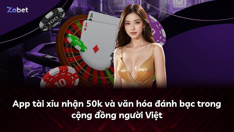 App tài xỉu nhận 50k và văn hóa đánh bạc trong cộng đồng người Việt