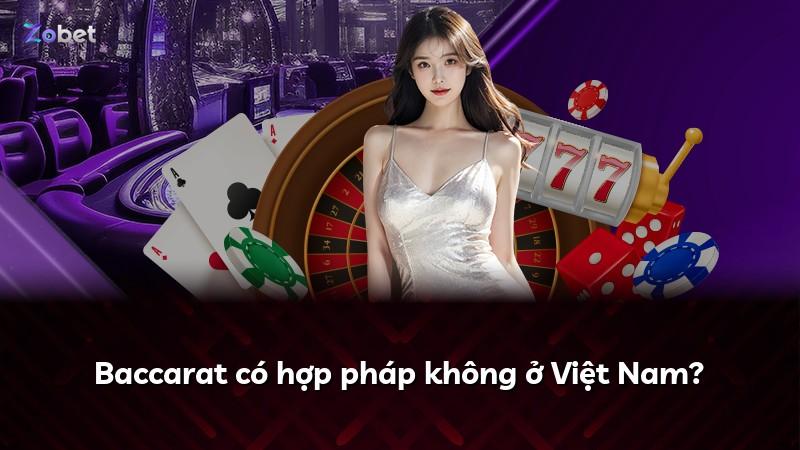 Baccarat có hợp pháp không ở Việt Nam?
