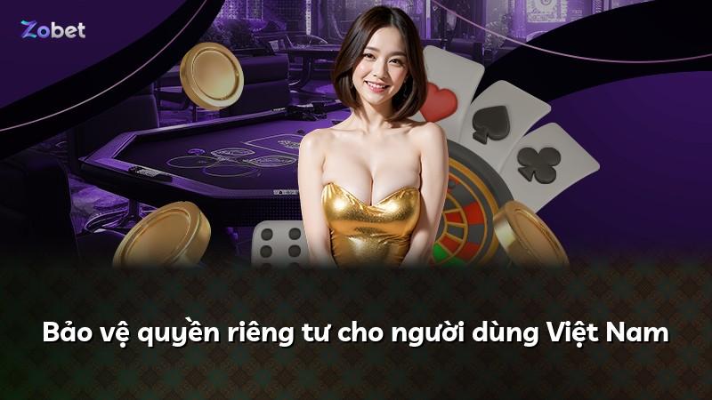 Bảo vệ quyền riêng tư cho người dùng Việt Nam