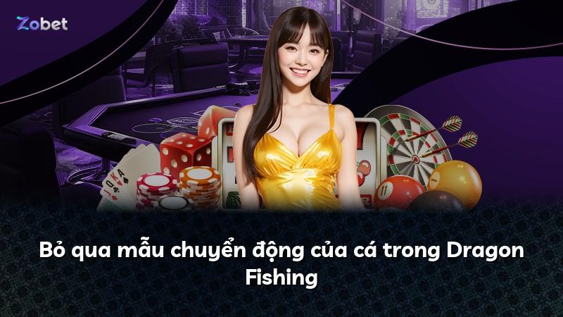 Bỏ qua mẫu chuyển động của cá trong Dragon Fishing
