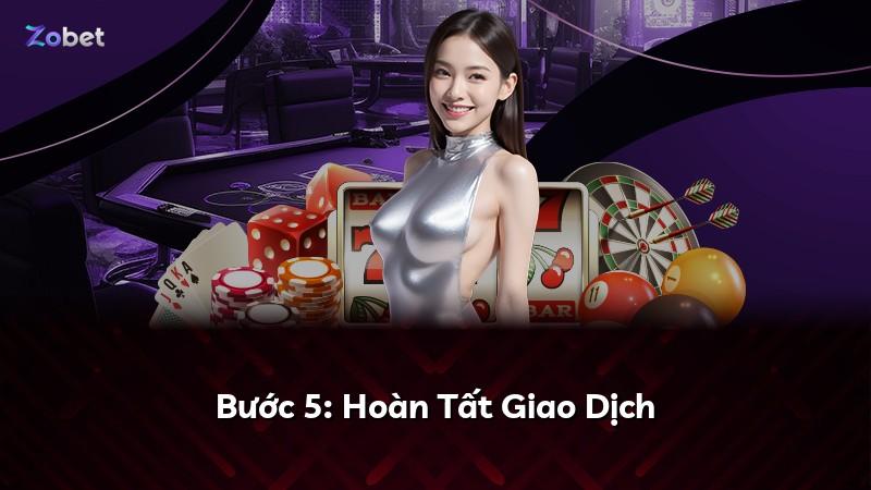 Bước 5: Hoàn Tất Giao Dịch