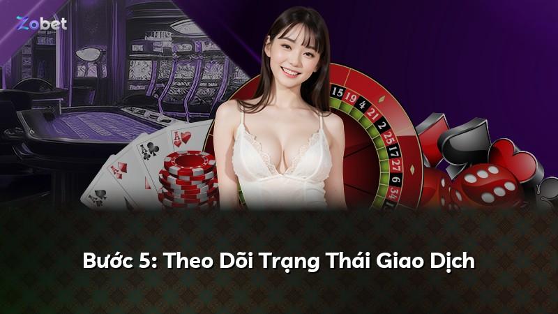 Bước 5: Theo Dõi Trạng Thái Giao Dịch