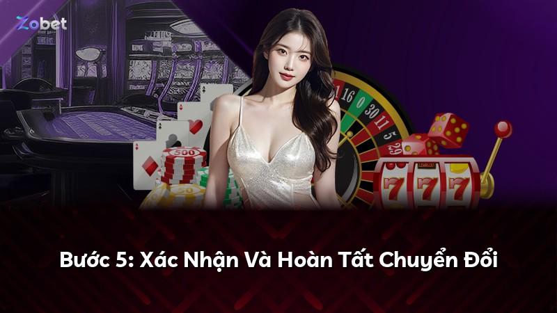 Bước 5: Xác Nhận Và Hoàn Tất Chuyển Đổi
