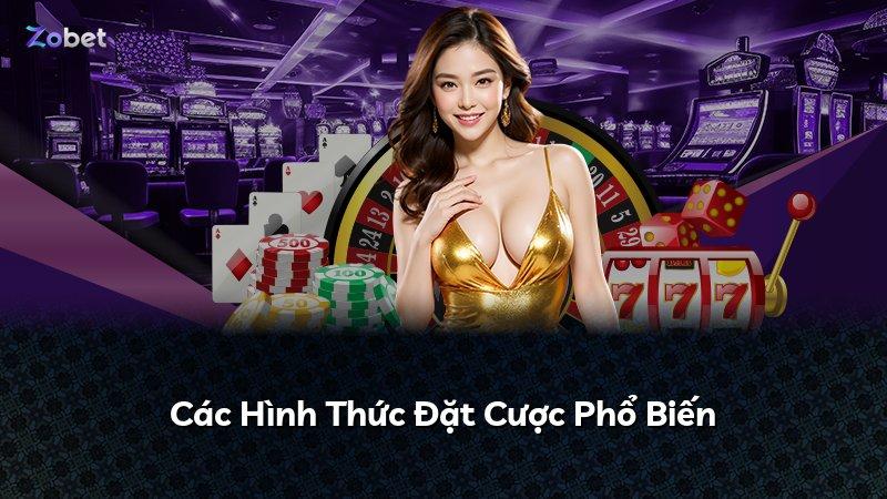 Các Hình Thức Đặt Cược Phổ Biến