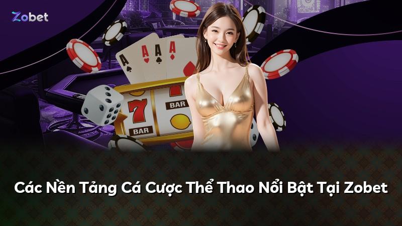 Các Nền Tảng Cá Cược Thể Thao Nổi Bật Tại Zobet
