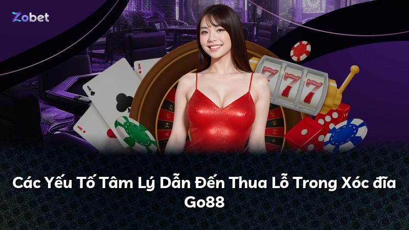 Các Yếu Tố Tâm Lý Dẫn Đến Thua Lỗ Trong Xóc đĩa Go88