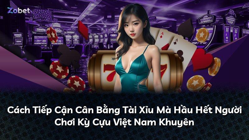 Cách Tiếp Cận Cân Bằng Tài Xỉu Mà Hầu Hết Người Chơi Kỳ Cựu Việt Nam Khuyên