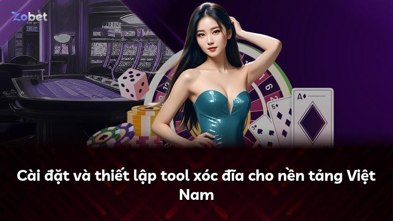 Cài đặt và thiết lập tool xóc đĩa cho nền tảng Việt Nam