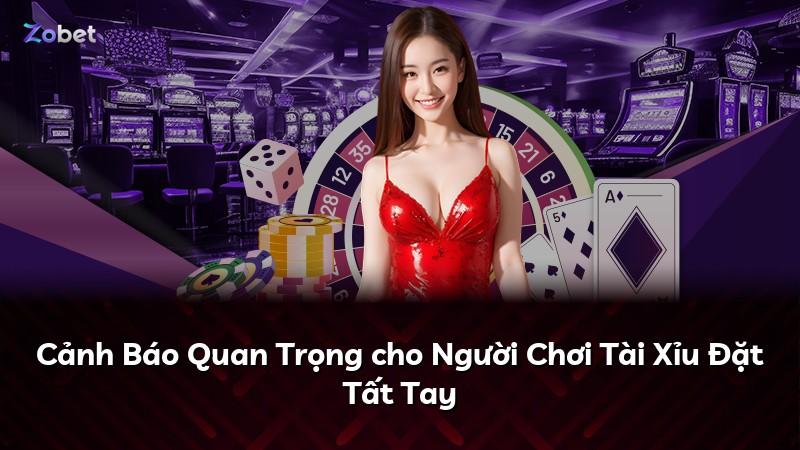 Cảnh Báo Quan Trọng cho Người Chơi Tài Xỉu Đặt Tất Tay