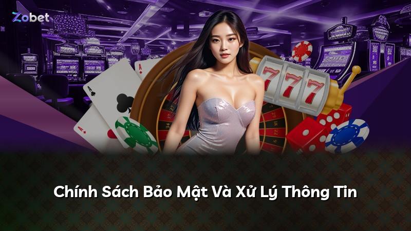 Chính Sách Bảo Mật Và Xử Lý Thông Tin