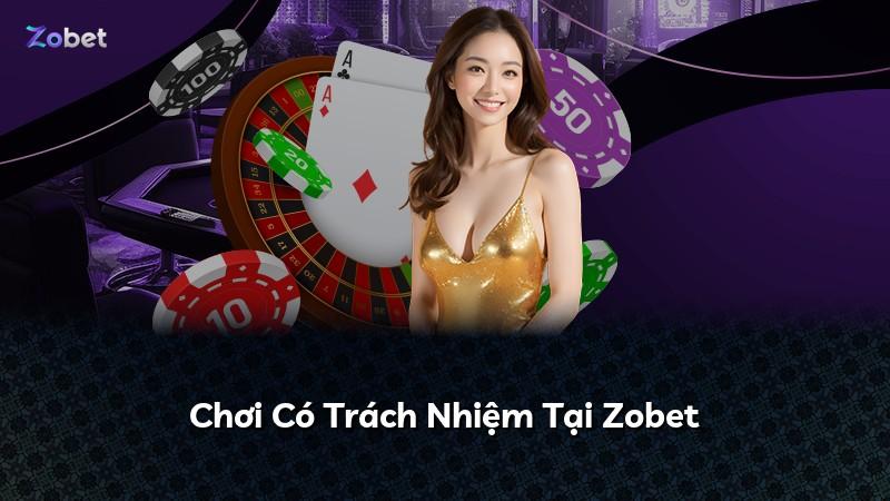 Chơi Có Trách Nhiệm Tại Zobet