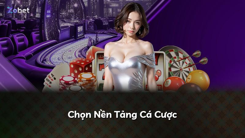 Chọn Nền Tảng Cá Cược