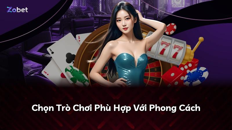 Chọn Trò Chơi Phù Hợp Với Phong Cách