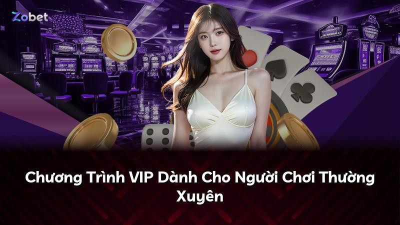 Chương Trình VIP Dành Cho Người Chơi Thường Xuyên
