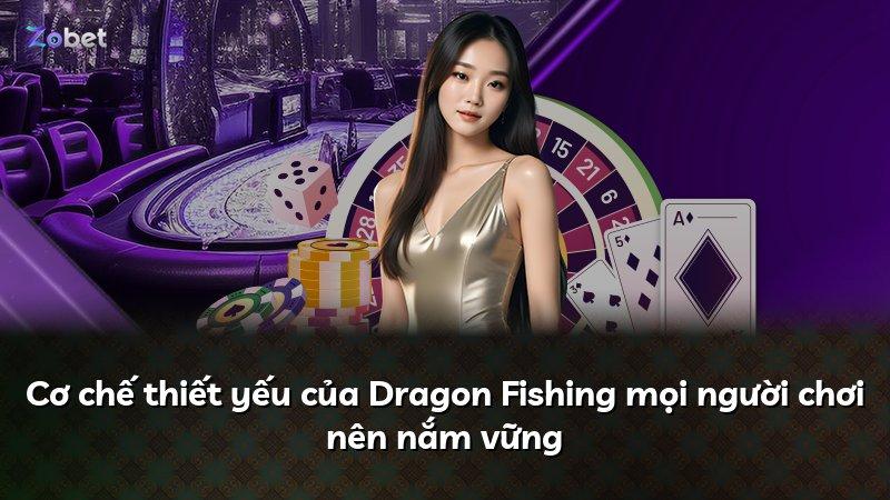 Cơ chế thiết yếu của Dragon Fishing mọi người chơi nên nắm vững