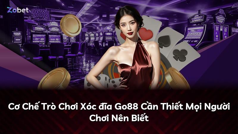 Cơ Chế Trò Chơi Xóc đĩa Go88 Cần Thiết Mọi Người Chơi Nên Biết