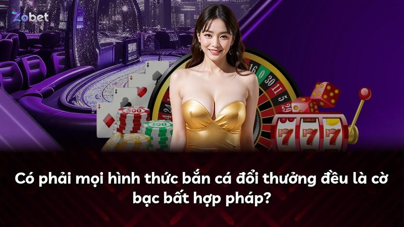 Có phải mọi hình thức bắn cá đổi thưởng đều là cờ bạc bất hợp pháp?