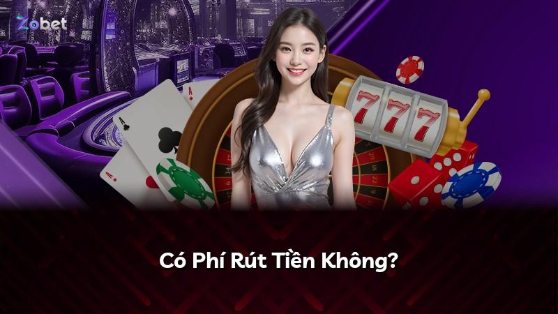Có Phí Rút Tiền Không?