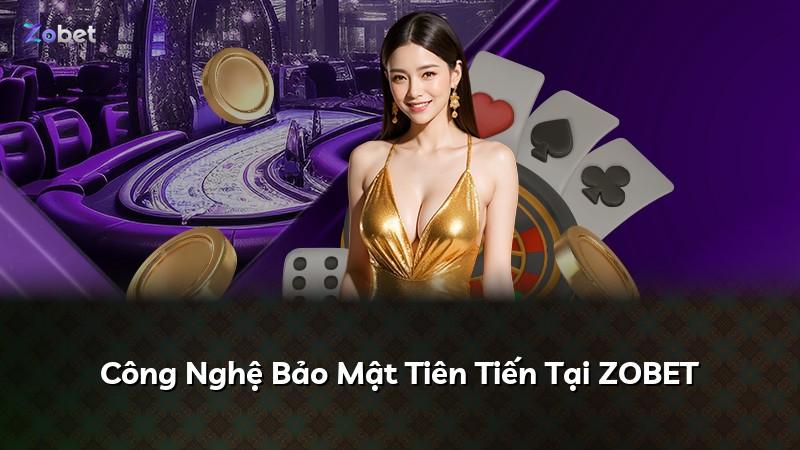 Công Nghệ Bảo Mật Tiên Tiến Tại ZOBET
