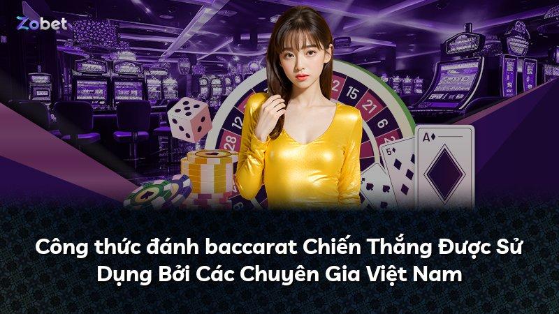 Công thức đánh baccarat Chiến Thắng Được Sử Dụng Bởi Các Chuyên Gia Việt Nam