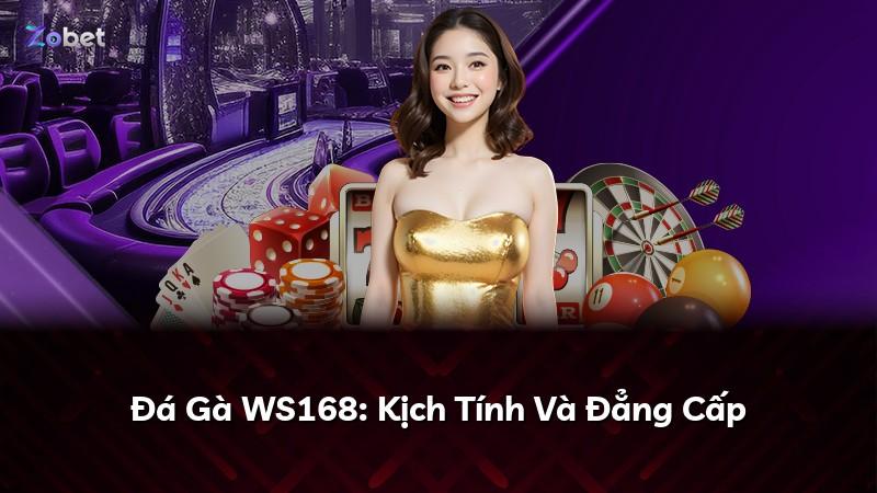 Đá Gà WS168: Kịch Tính Và Đẳng Cấp