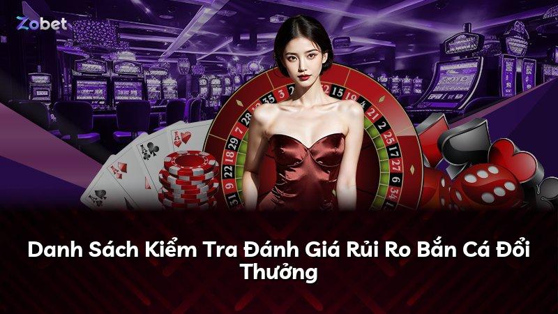 Danh Sách Kiểm Tra Đánh Giá Rủi Ro Bắn Cá Đổi Thưởng