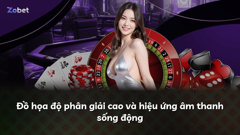Đồ họa độ phân giải cao và hiệu ứng âm thanh sống động