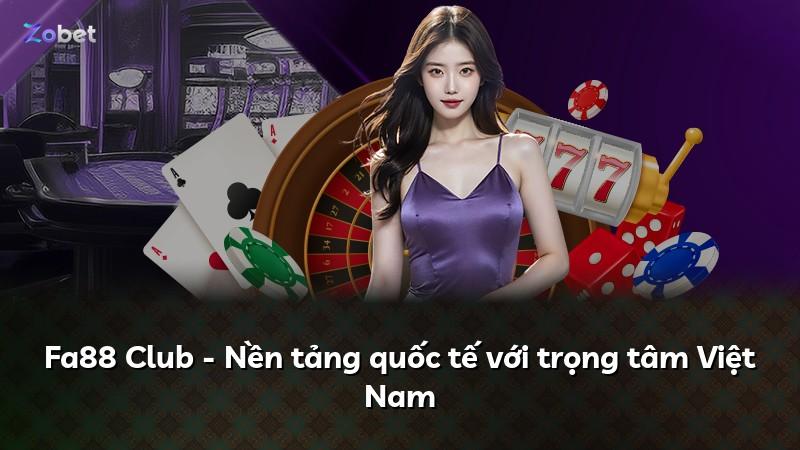 Fa88 Club - Nền tảng quốc tế với trọng tâm Việt Nam