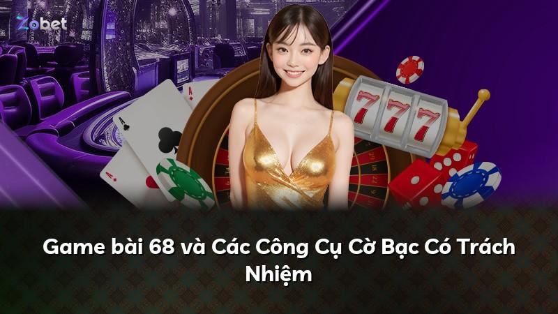 Game bài 68 và Các Công Cụ Cờ Bạc Có Trách Nhiệm
