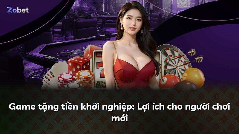 Game tặng tiền khởi nghiệp: Lợi ích cho người chơi mới