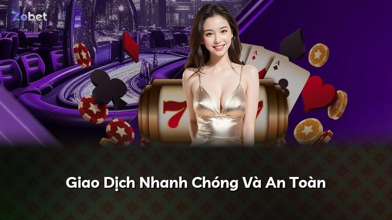 Giao Dịch Nhanh Chóng Và An Toàn