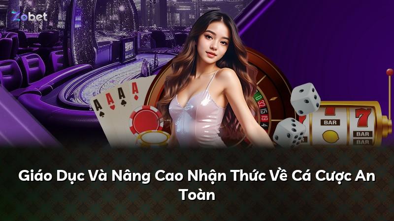 Giáo Dục Và Nâng Cao Nhận Thức Về Cá Cược An Toàn