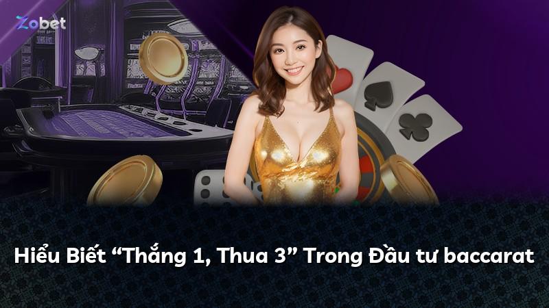 Hiểu Biết “Thắng 1, Thua 3” Trong Đầu tư baccarat