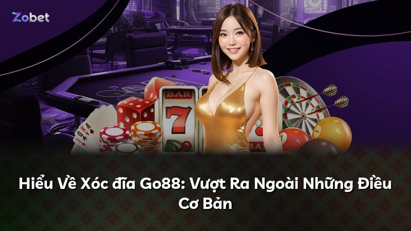 Hiểu Về Xóc đĩa Go88: Vượt Ra Ngoài Những Điều Cơ Bản