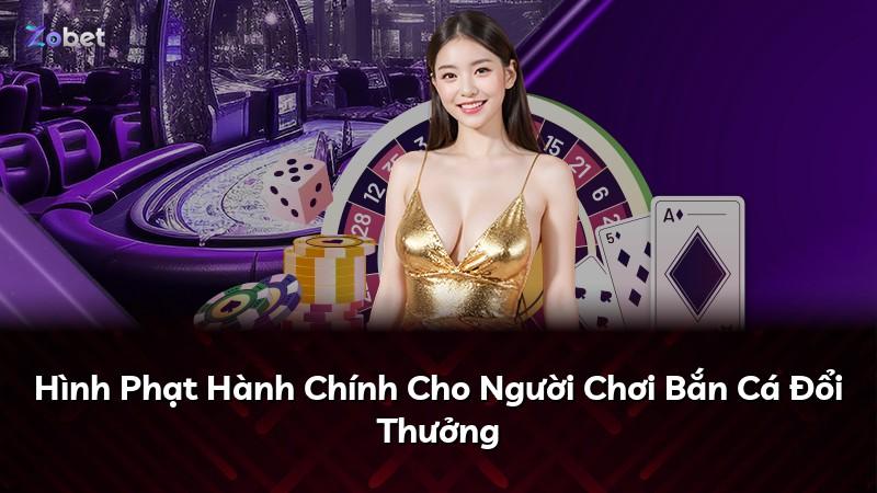 Hình Phạt Hành Chính Cho Người Chơi Bắn Cá Đổi Thưởng