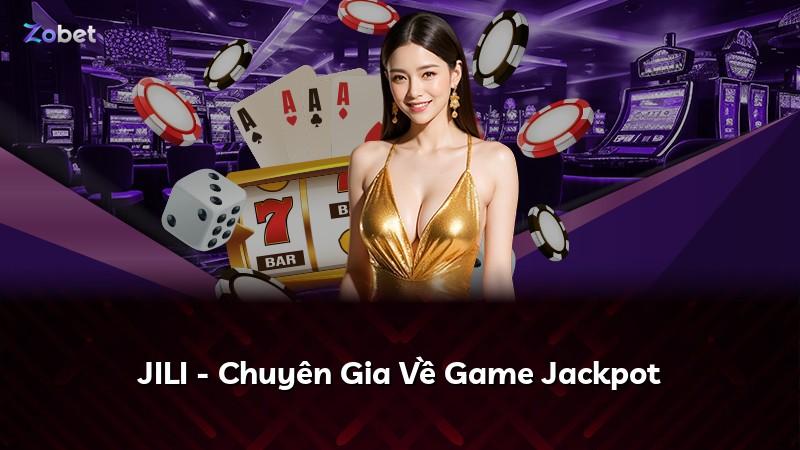 JILI - Chuyên Gia Về Game Jackpot