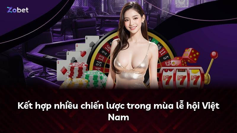 Kết hợp nhiều chiến lược trong mùa lễ hội Việt Nam