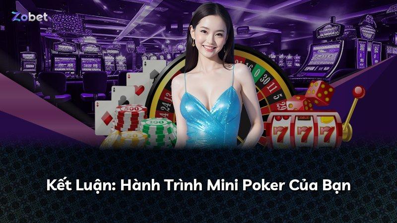 Kết Luận: Hành Trình Mini Poker Của Bạn