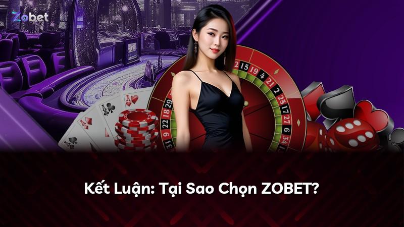 Kết Luận: Tại Sao Chọn ZOBET?