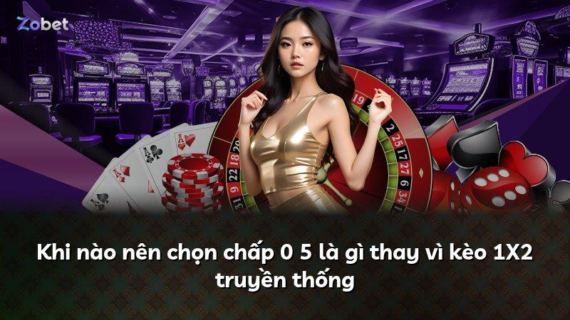 Khi nào nên chọn chấp 0 5 là gì thay vì kèo 1X2 truyền thống