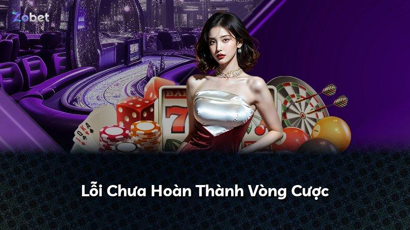 Lỗi Chưa Hoàn Thành Vòng Cược